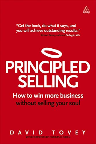 Principled Selling: How to Win More Business Without Selling Your Soul